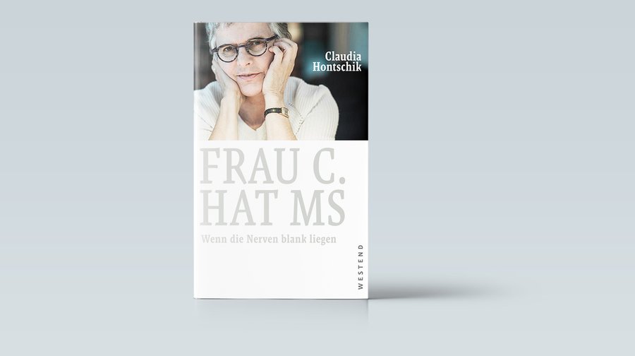 Claudia Hontschik: Frau C. hat MS. Westend-Verlag, 128 Seiten, 16 Euro.