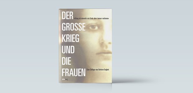 Barbara Englert, Der Große Krieg und die Frauen, Edition Faust, Frankfurt 2017, 268 Seiten, 24 Euro.