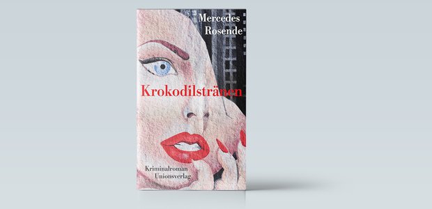 Mercedes Rosende: Krokodilstränen. Kriminalroman (aus dem Spanischen von Peter Kultzen), Unionsverlag 2018. 14,99 Euro.