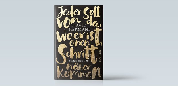 Navid Kermani: Jeder soll von da, wo er ist, einen Schritt näher kommen. Hanser Verlag 2022, 238 Seiten, 22 Euro.