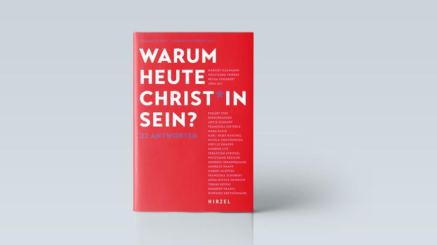 Elisabeth Holl, Thomas Seiterich (Hg.): Warum heute Christ*in sein? 22 Antworten (Hirzel 2025)