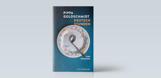Pippa Goldschmidt: Deutschsstunden. Eine Rückkehr. Culturbooks 2025, 280 Seiten, 24 Euro.