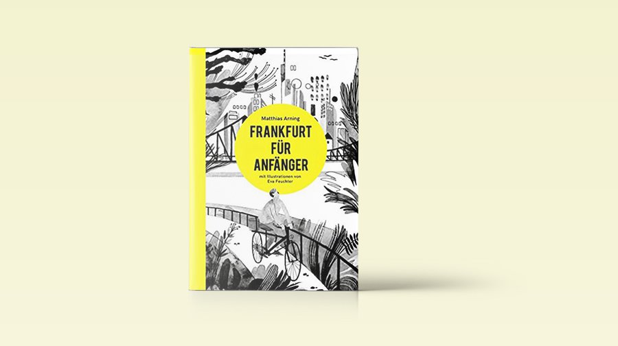 Matthias Arning: Frankfurt für Anfänger. Edition Frankfurter Ansichten, Frankfurt 2018, 220 Seiten, 18,90 Euro.