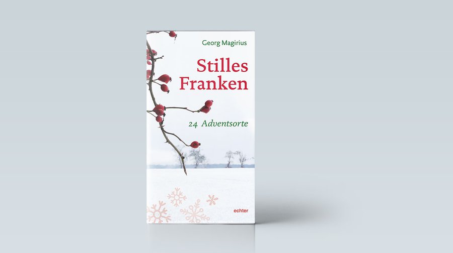 Georg Magirius: Stilles Franken. 24 Adventsorte, Echter 2021, 107 Seiten, 12 Euro