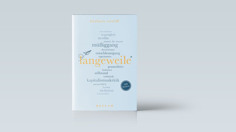 Barbara Streidl: Langeweile. Reclam 100 Seiten, 10 Euro, 2018.